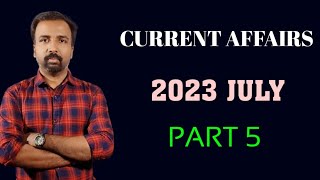 CURRENT AFFAIRS || 2023 JULY || PART 5