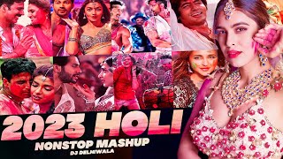 #2023 Holi Nonstop Mashup | Holi Mashup | All Holi Best Songs Mashup | Dj DeLhiwala