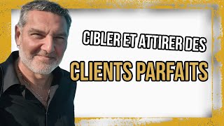 Comment cibler et attirer des clients parfaits ? Business