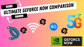 Ultimate Geforce Now Comparison: 4G vs 5G vs Wifi 6 vs Ethernet