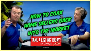 How to Coax Home Sellers Back into the Market | TAKE A LISTING TODAY PODCAST