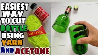 EASIEST WAY TO CUT BOTTLE | How to cut bottle using yarn and acetone quick and easy guide | Letsrak