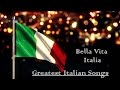 Greatest Italian Songs - Bella Vita Italia - 1 Hour
