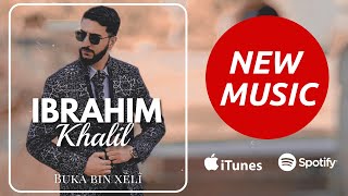 IBRAHIM KHALIL - Buka Bin Xêlî (Official Audio) [4K] 2022