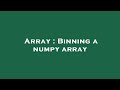 Array : Binning a numpy array