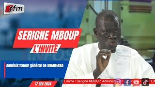 l´invite d´infis latin | Serigne MBOUP, Administrateur général de DOMITEXKA - 17 décembre 2024