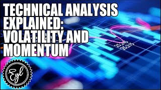Technical Analysis Explained: Volatility and Momentum