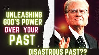 Unleashing God's Power to Change Your Past | Billy Graham Classic Motivational