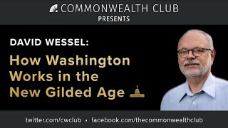 David Wessel: How Washington Works in the New Gilded Age