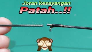 Tutorial menyambung joran patah 🙈