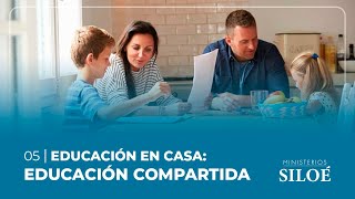 05 Educación en Casa: La Educación Compartida