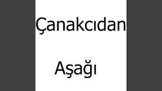 Çanakcıdan Aşağı