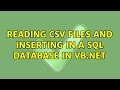 Reading CSV files and inserting in a SQL database in VB.Net (2 Solutions!!)