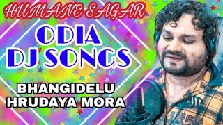 BHANGIDELU HRUDAYA Mora, odia DJ mix songs, humane Sagar hits