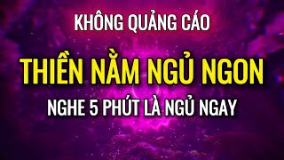 Thiền Ngủ Không Quảng Cáo, Ngủ Ngay Sau 5 Phút, Cho Ai Khó Ngủ Về Đêm