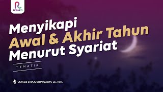 Menyikapi Awal dan Akhir Tahun Menurut Syariat || Tematik || Ruwas TV