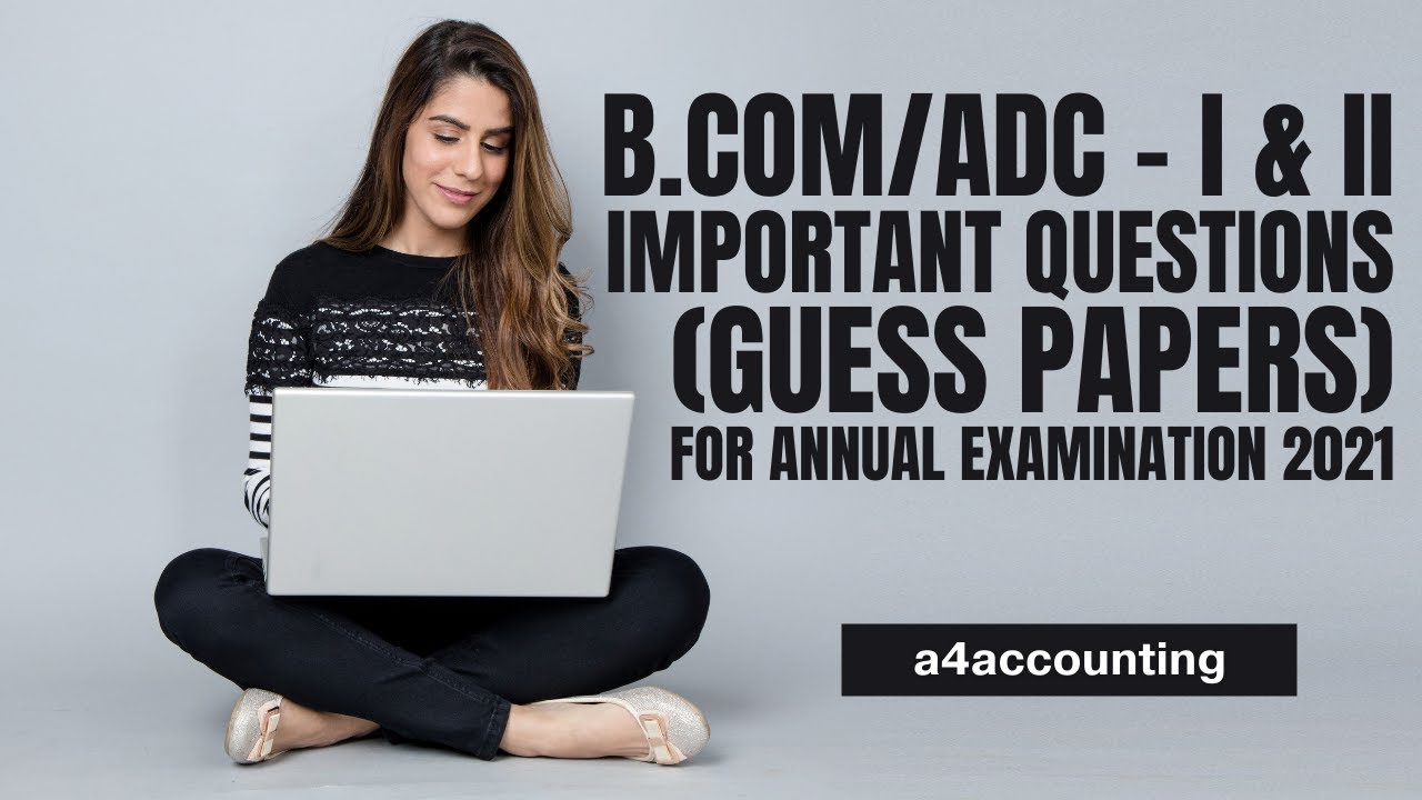 Important Questions (Guess Papers) For B.Com/ADC Part - I & II For ...