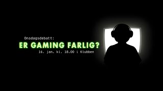 Onsdagsdebatt: Er gaming farlig?