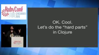 RubyConf 2016 - To Clojure and back: writing and rewriting in Ruby by Phill MV