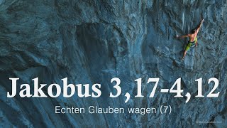 Predigtreihe: Echten Glauben wagen (7/9) - Jakobus 3,17-4,12 | Jürgen Fischer