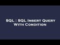 SQL : SQL Insert Query With Condition