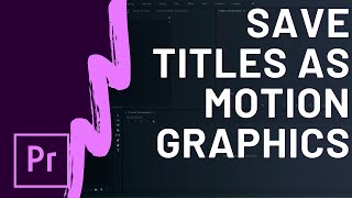 How To Save Text Titles as Motion Graphics Templates in Premiere Pro