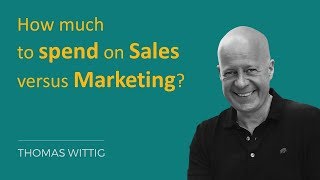 How much to spend on marketing versus sales? | Thomas Wittig | WITTIGONIA