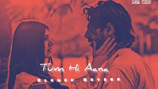 Tum Hi Aana - Lofi [Slowed+Reverb] Jubin Nautiyal | Marjaavaan | Text Music 🎶