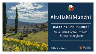 #ItaliaMiManchi | Racconti in giardino - Villa Della Porta Bozzolo, un teatro in giallo