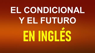 Inglés Americano - Lección 34 - El Condicional y el Futuro Simple