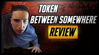 Token - Between Somewhere REVIEW (Worst To Best)