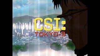 CSI: Tokyo-3 [AWA 2016, Otakon 2017]