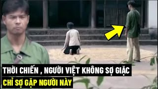 Thời Chiến , Người Việt Không Sợ Giặc - Chỉ Sợ Gặp Người Này ...