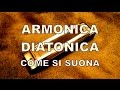 Armonica diatonica - come si suona