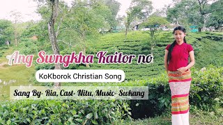 Ang Swngkha Kaitor no || Kokborok Christian Song || Official Music Video