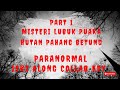 WOW (MISTERI LUBUK PUAKA HUTAN PAHANG BETUNG) PARANORMAL 1SKZ ALONG COLLAB EDY PARA PART 1/2