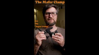 The Mafer / Super Clamp!