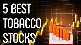 5 Best Tobacco And Cigarette Stocks To Buy In 2023