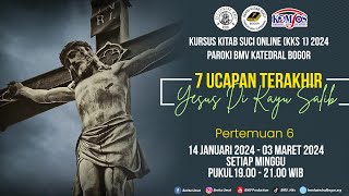 📡 KKS 1-2024 📡 | 7 Ucapan Terakhir Yesus di Kayu Salib | Pertemuan 6 (18 Feb 2024)