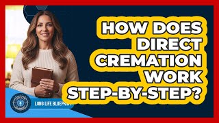 How Does Direct Cremation Work Step-by-Step?