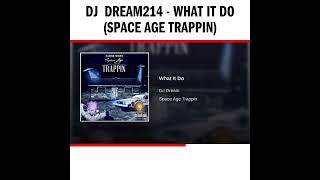 Dj Dream214 - What It Do (Space Age Trappin)