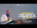 OBEDIENCE THAT LEADS TO A HIGHER LEVEL OF FAITH | English Service | With Apostle Dr. Paul M. Gitwaza