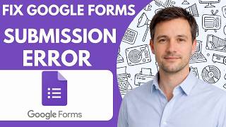 How to fix Google Forms submission error Full Guide 2026