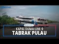 Kapal Dumai Line 9 Tabrak Pulau