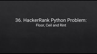 36. HackerRank Python Problem: Floor, Ceil and Rint