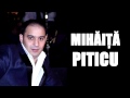 Mihaita Piticu Femeia Ce Te Tradeaza Oficial Audio