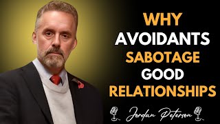 Why Avoidants Sabotage Good Relationships (The Hidden Truth)| Avoidant Attachment Style