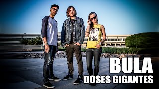 BULA - Doses Gigantes (Lyric Video)