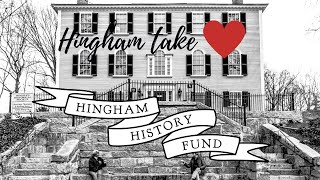 Hingham Take Heart: The Hingham History Fund for the Hingham Historical Society.