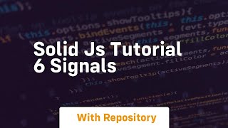 solid js tutorial 6 signals